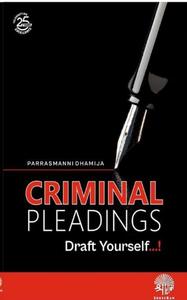 Criminal Pleading Draft Yourself, 1st Edition 2025 - By Parrasmanni Dhamija